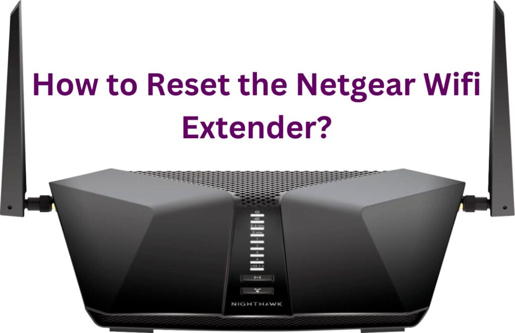 How to Reset the Netgear Wifi Extender